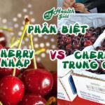 Điểm khác nhau giữa Cherry Trung Quốc và Cherry Mỹ