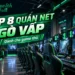 kham-pha-top-8-dia-chi-quan-net-go-vap-danh-cho-game-thu